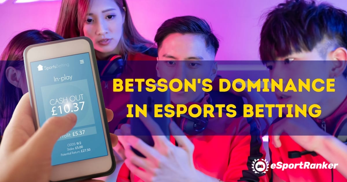 Sự thống trị của Betsson trong Cá cược Thể thao điện tử