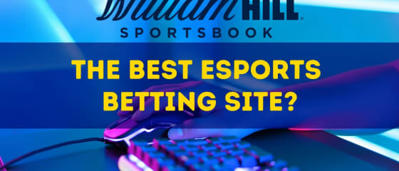 William Hill; Trang web cá cược thể thao điện tử tốt nhất?